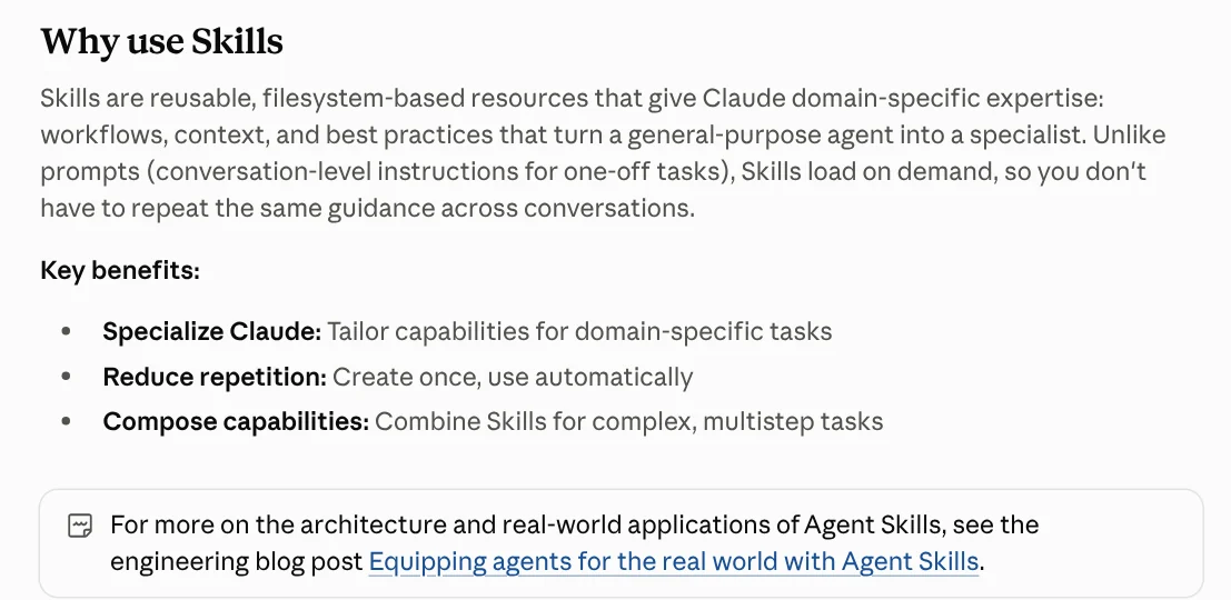 The Why use Skills section of Anthropic's Agent Skills docs: skills are reusable resources, unlike prompts, which are one-off instructions in a conversation, and skills load on demand