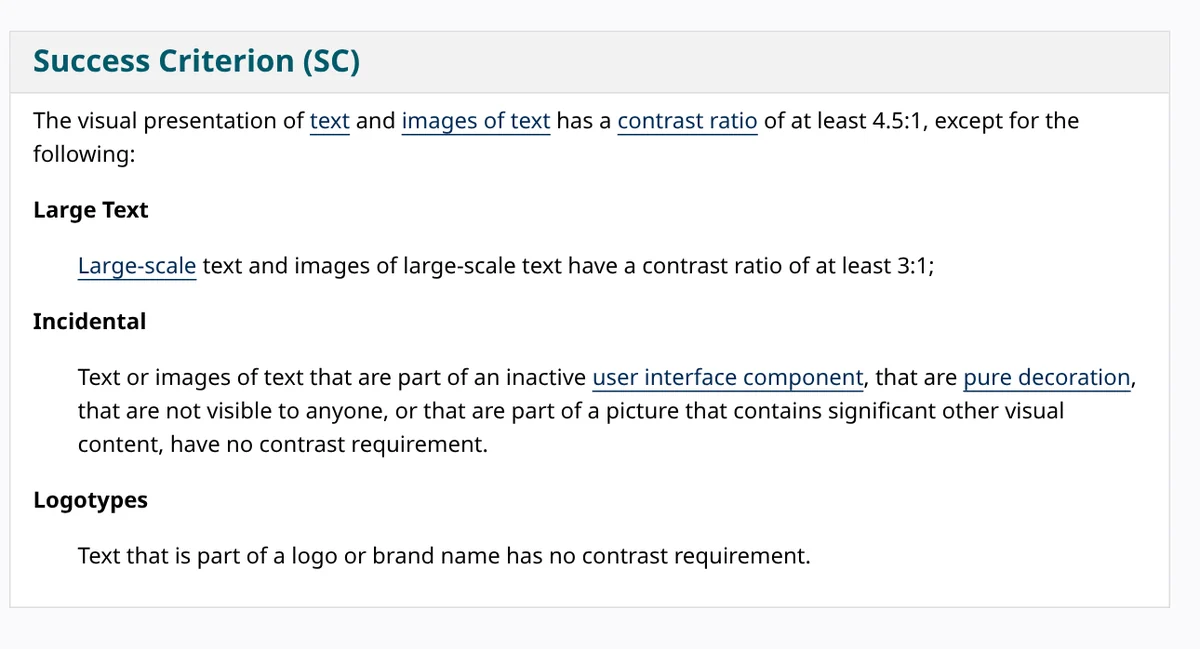 W3C Success Criterion 1.4.3 Contrast (Minimum): regular text needs a contrast ratio of at least 4.5:1, large text at least 3:1