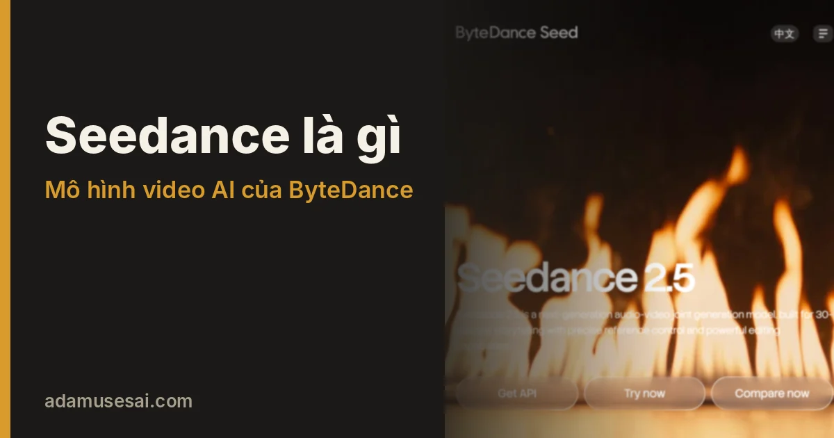 Seedance là gì: mô hình video AI của ByteDance, giá 2026